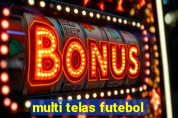 multi telas futebol